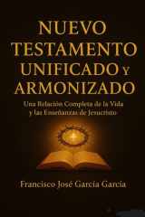 Nuevo Testamento unificado y armonizado: Una relación compleata de laVida y las enseñanzas de Jesucristo (Spanish Edition) cover image