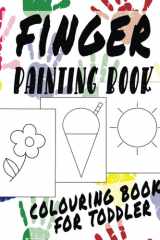 Finger Painting colouring book for toddler: Simple sensory fun for children aged 1 2 3 years very easy grafiks first book paint crayons cover image