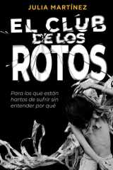 El club de los rotos: Para los que están hartos de sufrir sin entender por qué (Spanish Edition) cover image