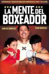 La mente del boxeador: Enseñanzas y secretos para ser camepón en el ring y en la vida cover image