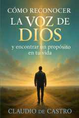Cómo reconocer la voz de Dios. Historias que transforman vidas - Testimonios Reales y experiencias de fe sobre cómo escuchar la voz de Dios y reconocer Su presencia en tu vida. Catholic books in spanish cover image