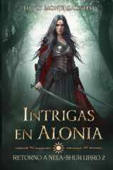 Intrigas en Alonia: (Retorno a Nela-Shur, Libro 2) cover image