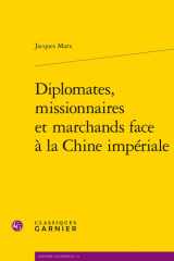 Diplomates, missionnaires et marchands face à la Chine impériale cover image