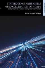 L'Intelligence artificielle ou l'accélération du monde: Comprendre la machine pour préserver l'humain cover image