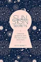Sun Sign Secrets Celestial guidance at your fingertips cover image