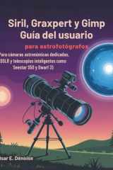 Siril, Graxpert y Gimp Guía del usuario para astrofotógrafos - Para cámaras astronómicas dedicadas, DSLR y telescopios inteligentes como Seestar S50 y Dwarf 3 cover image