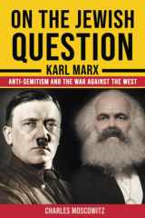 On the Jewish Question - Karl Marx, anti-Semitism and the War against the West (Conservative Social Theory) cover image