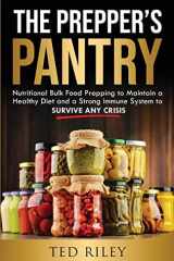 The Prepper's Pantry Nutritional Bulk Food Prepping to Maintain a Healthy Diet and a Strong Immune System to Survive Any Crisis cover image