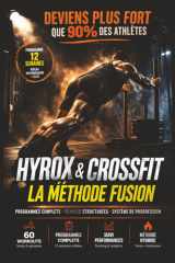 HYROX & CROSSFIT – LA MÉTHODE FUSION: Programmes complets, séances structurées, tableaux de suivi et système de progression pour développer endurance, force et performance (French Edition) cover image