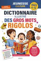 Dictionnaire illustré des gros mots rigolos: 200 jurons pour enrichir son vocabulaire, découvrir la langue française et rire en famille (French Edition) cover image