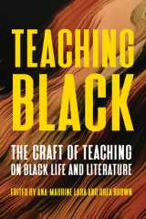 Teaching Black The Craft of Teaching on Black Life and Literature cover image