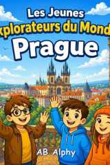 Les Jeunes Explorateurs du Monde : Prague: À la découverte de la République tchèque avec Nora, Max et Leo (French Edition) cover image