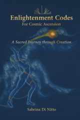 Enlightenment Codes for Cosmic Ascension: A Sacred Journey through Creation cover image