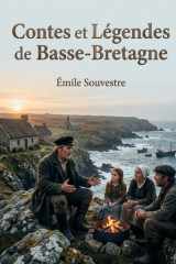 Contes et Légendes de Basse-Bretagne: Les récits populaires de la région bretonne, transmis oralement et collecté par Souvestre, Luzel et Du Laurens de la Barre (French Edition) cover image