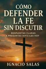 Cómo Defender la Fe sin Discutir - Respuestas claras a preguntas difíciles hoy cover image