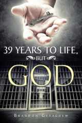 39 Years to Life, But God cover image
