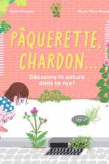 Pâquerette, chardon... Découvre la nature dans ta rue !: Découvre la nature dans ta rue ! cover image