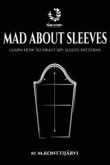 Mad about Sleeves Learn how to Draft 60+ Sleeve Patterns cover image