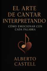 El arte de cantar interpretando: Cómo emocionar con cada palabra y conectar con el público a través de la voz cover image