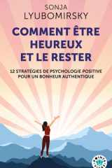 Comment être heureux et le rester: 12 stratégies de psychologie positive pour un bonheur authentique cover image