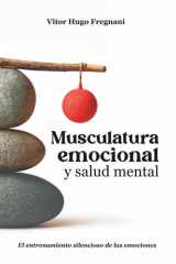 Musculatura emocional y salud mental: el entrenamiento silencioso de las emociones (Spanish Edition) cover image