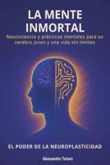 La Mente Inmortal - El Poder de la Neuroplasticidad - Neurociencia y prácticas mentales para un cerebro joven y una vida sin límites cover image