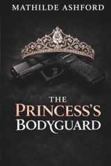 The Princess's Bodyguard - Bodyguard Romance (French Edition) cover image