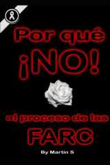 POR QUÉ !NO!: AL PROCESO DE LAS FARC (Spanish Edition) cover image