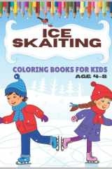 Ice Skaiting Coloring Book For Kids Age 4-8: Beautiful Ice Skaiting Coloring Book For Perfect Gift for Boys and Girls and Winter (Toddlers Preschoolers & Kindergarten)Awesome Coloring Book cover image
