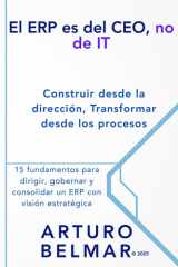 El ERP es del CEO, no de IT - Construir desde la dirección, transformar desde los procesos.: 15 fundamentos para dirigir, gobernar y consolidar un ERP con visión estratégica. cover image
