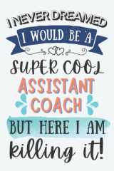 Assistant Coach Gifts: Lined Blank Notebook Journal for Assistant Coach, Funny Gift for Friends, Family, Coworkers cover image