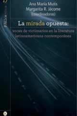 La mirada opuesta Voces de victimarios en la literatura latinoamericana contemporánea cover image