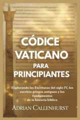 Códice Vaticano Para Principiantes - Explorando las Escrituras del siglo IV, los escritos griegos antiguos y los fundamentos de la historia bíblica cover image