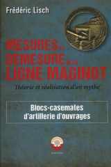 Mesures et Démesures de la ligne Maginot: Blocs-casemates d'artillerie d'ouvrages cover image