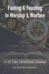 Fasting & Feasting In Worship & Warfare: A 40 Day Devotional Journal cover image