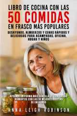 LIBRO DE COCINA CON LAS 50 COMIDAS EN FRASCO MÁS POPULARES: Desayunos, almuerzos y cenas rápidos y deliciosos para acampadas, oficina, hogar y niños cover image