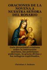 Oraciones de la Novena a Nuestra Señora del Rosario - Guía devocional cristiana sobre la intercesión mariana, las peticiones poderosas, la gracia divina y los milagros espirituales. cover image