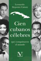 Cien cubanos célebres que conquistaron el mundo (Biblioteca Cubana) (Spanish Edition) cover image