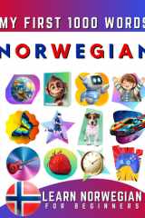 Learn Norwegian for Beginners, My First 1000 Words Bilingual Norwegian - English Language Learning Book for Kids & Adults cover image