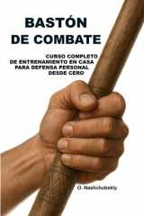Bastón de combate - Curso completo de entrenamiento en casa para defensa personal desde cero.: Guía detallada para principiantes cómo utilizar un palo, un bastón y objetos cotidianos para tu segurida cover image