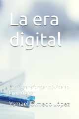 La era digital - Cómo transformar mi vida en la era digital cover image
