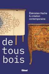 Ébénistes Hache et création contemporaine: De tous bois cover image