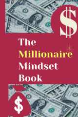 The Millionaire Mindset Book: 7 Steps Guide to - the Secretes of Becoming a Millionaire (How to retrain Your Brain, a Therapy for Mindset and ... Managing Depression, Anxiety and Behavior) cover image