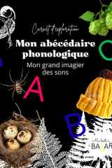Mon abécédaire phonologique - Le grand imagier des sons: Mon carnet d'exploration des sons : Méthode phonologique simple pour apprendre le son des ... MS - GS Montessori (French Edition) cover image