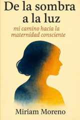 DE LA SOMBRA A LA LUZ: MI CAMINO HACIA LA MATERNIDAD CONSCIENTE cover image