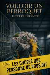 Vouloir un perroquet: Le cri du silence (French Edition) cover image