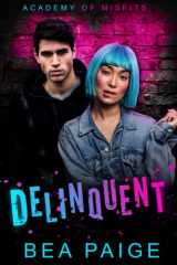 Delinquent: A reform school reverse harem romance (Academy of Misfits) cover image