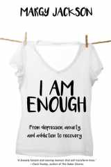 I Am Enough From Depression, Anxiety, and Addiction to Recovery cover image