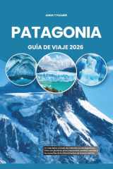 Patagonia Guía de Viaje 2026 - Un viaje épico a través del indómito sur de Argentina y Chile con glaciares, picos imponentes, pueblos remotos y las maravillas de la última frontera de América del Sur cover image