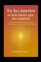 Tu luz interior es más fuerte que tus sombras: Una guía amorosa para sanar miedos soltar tristeza y activar tu poder desde adentro cover image